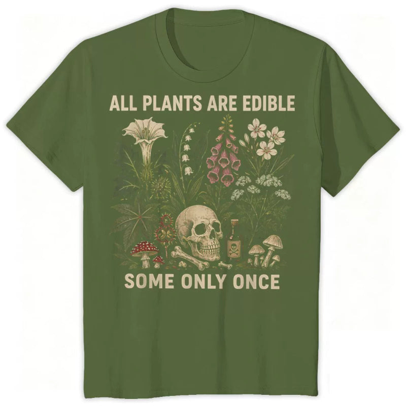 All Plants Are Edible... Some Only Once Graphic T-Shirt